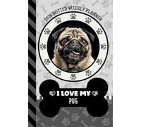2026 Dotted Weekly Planner: Dated 6x9 Vertical Weekday Layout With Dot Grid Note Pages / Habit Tracker / Jan - Dec / Small Personal Diary / I Love My Tan Pug Dog Art Cover