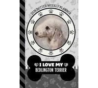 2026 Dotted Weekly Planner: Dated 6x9 Vertical Weekday Layout With Dot Grid Note Pages / Habit Tracker / Jan - Dec / Small Personal Diary / I Love My Bedlington Terrier Dog Art Cover
