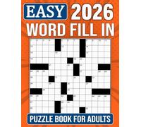2026 Easy Word Fill In Puzzle Book For Adults: Clear and fun word activities for relaxed daily enjoyment