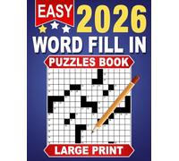 2026 Easy Word Fill In Puzzles Book Large Print: Simple and satisfying activities for peaceful breaks