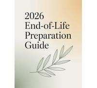 2026 End-of-Life Preparation Guide: A Complete Planner to Organize Personal Wishes, Legal Details, Finances, and Daily Life - For Peace of Mind and Loved Ones