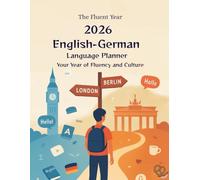 2026 English- German Language Planner. A Guided 12-Month Study Planner with Grammar Tips, Vocabulary Practice & Cultural Insights: Your Daily ... Practicing, and Living the German Language.