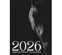 2026 Equestrian Journal for Horse Owners: The Ultimate Goal-Setting and Wellness Planner for Equestrians