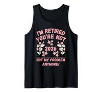 2026 Estoy Jubilado Ya no Eres mi Problema Camiseta sin Mangas