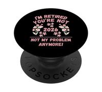 2026 Estoy Jubilado Ya no Eres mi Problema PopSockets PopGrip Adhesivo