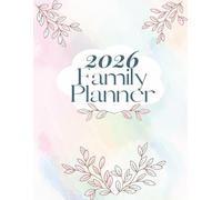 2026 Family Planner; 8.5 x 11 Full Color Family Organization Book: Stay Organized, Stress Less, and Make Every Day Count