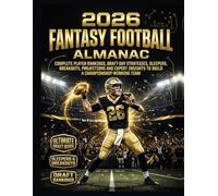 2026 FANTASY FOOTBALL ALMANAC: Complete Player Rankings, Draft-Day Strategies, Sleepers, Breakouts, Projections and Expert Insights to Build a Championship-Winning Team