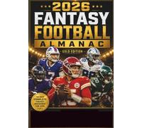 2026 Fantasy Football Almanac Gold Edition: 440+ Player Profiles, PPR & Dynasty Rankings, Sleeper Analysis, Rookie Scouting Reports, and Draft Strategy for All Formats