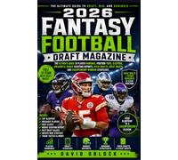 2026 Fantasy Football Draft Magazine: The Ultimate Guide to Player Rankings, Position Tiers, Sleepers, Breakouts, Rookie Scouting Reports, Mock ... Sheets, and Championship-Winning Strategies