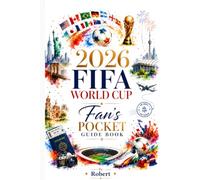 2026 FIFA World Cup Fan's Pocket Guide Book: Perfect for the 2026 FIFA World Cup Final, every other match, stadium visits, fan zones, or watching from ... companion for every World Cup moment.
