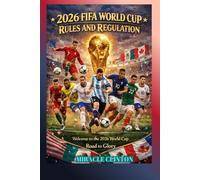2026 FIFA WORLD CUP RULES AND REGULATION: Welcome to the 2026 World Cup Road to Glory