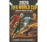 2026 FIFA World Cup: The Complete Match Stat Book: Every Score, Every Goal, and Every Result from the Biggest World Cup in History - All 104 Matches