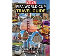 2026 FIFA WORLD CUP TRAVEL GUIDE: Making Every Moment Count Before, During, and After Kickoff