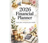 2026 Financial Planner: Undated Budget Organizer & Money Management Workbook with Expense Tracker, Savings Goals, Debt Log & Monthly Planning Spreads