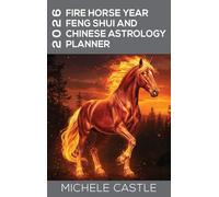 2026 Fire Horse Year: Feng Shui and Chinese Astrology Planner