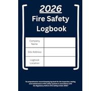 2026 Fire Safety Log Book for Compliance | Complete Record of Alarms, Extinguishers, Emergency Lighting & Fire Drills: Professional Fire Safety Check ... Offices, Landlords and Commercial Buildings