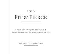 2026 Fit & Fierce: A Guided Fitness Planner for Women Over 40