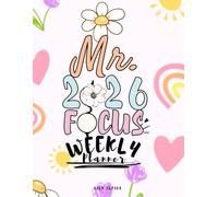 2026 Focus Weekly Planner: A Dated Weekly Agenda Book for Academic and Teacher Planning