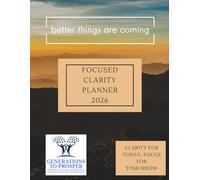 2026 Focused Clarity Planner: Better Things are Coming