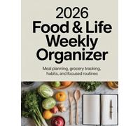 2026 Food & Life Weekly Organizer: Meal Planning, Grocery Tracking, Habits, and Focused Routines - 8.5x11 inch - 120 pages