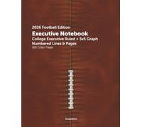 2026 Football Edition Executive Notebook: College Executive Ruled + 5x5 Graph | Numbered Lines & Pages | 160 Color Pages | "Get Some Skin in the Game" Custom Cover