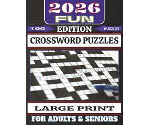 2026 FUN EDITION CROSSWORD BOOK: CROSSWORD PUZZLE BOOK FOR ADULTS & SENIORS, 127 LARGE PRINT PAGES, 100 PUZZLES, 8.5"X11" HOURS OF FUN