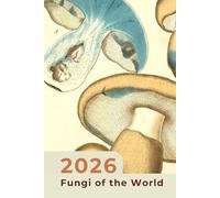 2026 Fungi of the World: Weekly & Monthly Planner