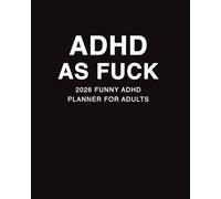 2026 Funny ADHD Planner for Adults and Students: Daily, Weekly & Monthly Neurodivergent Organizer with Swear Quotes, Habit Trackers, Mental Health Pages, and Bill Tracker for Women and Men