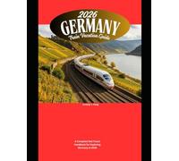 2026 Germany Train Vacation Guide: A Complete Rail Travel Handbook for Exploring Germany in 2026 (Railway Journeys: The 2026 Train Travel Guide Collection)