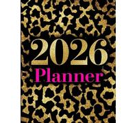 2026 Glam Gold Leopard Planner: A Fierce and Fabulous 12-Month Organizer for Bold Women
