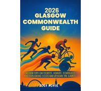 2026 Glasgow Commonwealth Guide: Insider Tips on Tickets, Venues, Schedules, and Exploring Scotland Beyond the Games