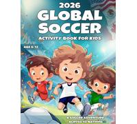 2026 Global Soccer Activity Book for Kids: A Soccer Adventure Across 48 Football Nations!