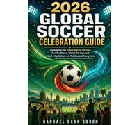 2026 Global Soccer Celebration Guide: Experience the Three-Nation Opening, Fan Traditions, Watch Parties, and Host-City Culture for Families and Young Fans