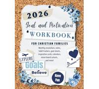 2026 Goal and Motivation Workbook for Christian Families: Faith-Based Planner with Goal Sheets, Vision Boards, Habit Trackers, and Monthly Calendar