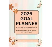 2026 Goal Planner: Plan, Focus & Track Your Year: Monthly Calendar, Goal Setting & Travel Expense Tracker (Large A4)