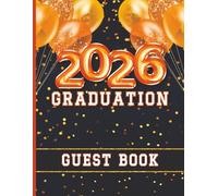 2026 Graduation Guest Book: Large Sign-In Messages for Party Celebration | Memory Keepsake for Graduating Seniors or Parents | Orange & Black Cover Design with Balloons