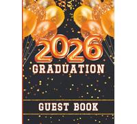 2026 Graduation Guest Book: Large Sign-In Messages for Party Celebration | Memory Keepsake for Graduating Seniors or Parents | Orange & Black Cover Design with Balloons