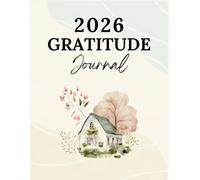 2026 Gratitude Journal: A Guided Daily Planner for Positivity, Self-Reflection, and Mindful Living with Mood Tracker, Affirmations, and Prompts