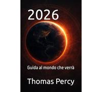2026: Guida al mondo che verrà (ALCHIMIA DEL CAOS)