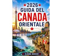 2026 GUIDA DEL CANADA ORIENTALE: Una guida facile per viaggiatori su strada in Nuova Scozia, New Brunswick, PEI, Terranova e altri