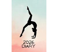 2026 Gymnastics Diary: GIFT FOR GYMNASTS to get organized and keep track of dates or competitions, daily habits, monthly expenses and TO DO list