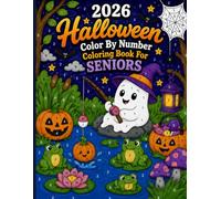 2026 Halloween Color by Number Coloring Book for Seniors: 50 Easy Large Print Designs Featuring Cute Ghosts, Pumpkins, Bats, Owls, Witches, Frogs, ... Spooky Halloween Scenes for Relaxing Coloring