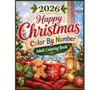 2026 Happy Christmas Color by Number Adult Coloring Book: Festive Holiday Coloring Pages Featuring Cute Penguins, Snowmen, Gingerbread Characters, ... and Cozy Winter Scenes for Adults and Seniors