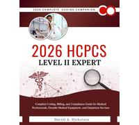 2026 HCPCS Level II Expert: Complete Coding, Billing, and Compliance Guide for Medical Professionals, Durable Medical Equipment, and Outpatient Services