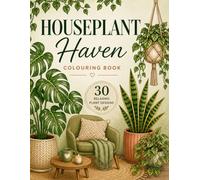 2026 Houseplant Haven: A Relaxing Colouring Book for Adults with 30 Beautiful Indoor Plant Designs for Stress Relief and Mindfulness