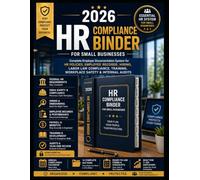 2026 HR Compliance Binder for Small Businesses: Complete Employer Documentation System for HR Policies, Employee Records, Hiring, Labor Law Compliance, Training, Workplace Safety & Internal Audits