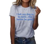 2026 I He dejado a mi perro aquí, eso es mejor si es bueno. Camiseta divertida con el texto "He dejado a mi perro aquí"., Gris claro., XXL