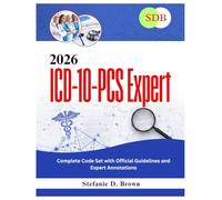 2026 ICD-10-PCS Expert: Complete Code Set with Official Guidelines and Expert Annotations