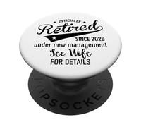 2026 Im Retired Under New Management See My Wife for Details PopSockets PopGrip Adhesivo
