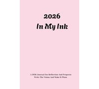 2026 In My Ink: A 2026 Journal for Reflection & Progress. Write The Vision And Make It Plain